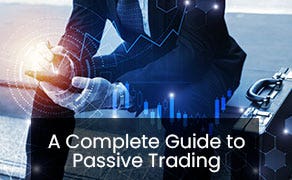 Complete Guide to Passive Trading