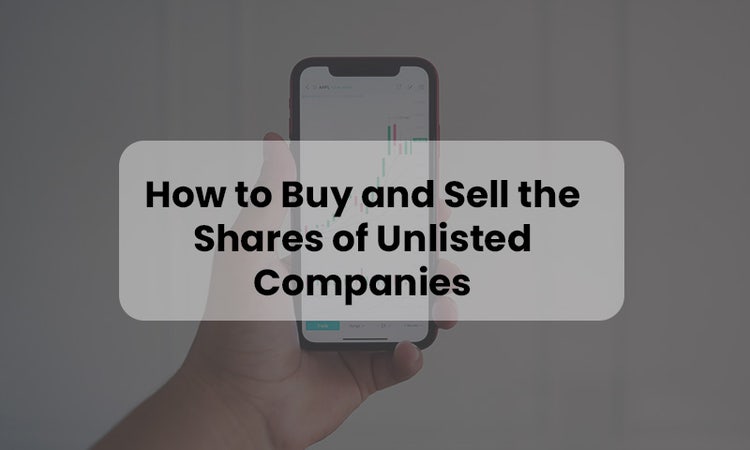 Buy and Sell the Shares of Unlisted Companies