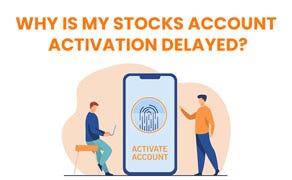 stocks account activation delayed