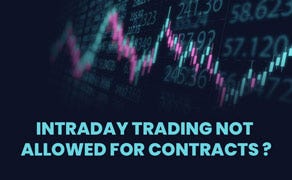 Intraday trading not allowed for contracts