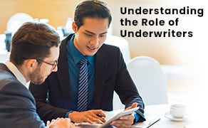 Understanding the Role of Underwriters