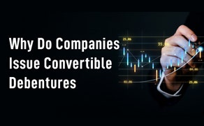 Why Do Companies Issue Convertible Debentures