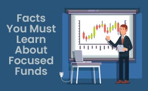 Facts You Must Learn About Focused Funds